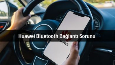 Huawei Bluetooth Bağlantı Sorunu