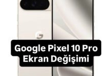 Google Pixel 10 Pro Ekran Değişimi